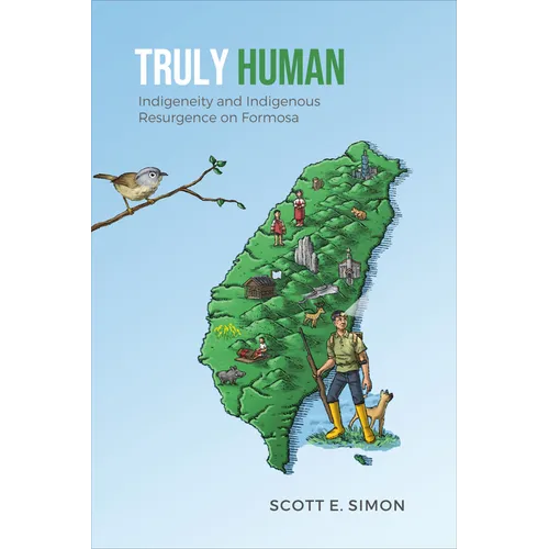 Truly Human: Indigeneity and Indigenous Resurgence on Formosa - Paperback
