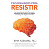 Programados para Resistir: La Neurociencia Sobre las Causas de Fracaso del Cambio y un Nuevo Modelo para Impulsar el Éxito - Paperback