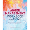 Anger Management Workbook for Moms: Practical Exercises to Manage Your Emotions and Find Calm - Paperback