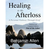 Healing in the Afterloss: A Personal Pathway through Grief - Paperback