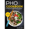 PHO Cookbook: Main Course - Step-By-Step PHO Recipes, Quick and Easy to Prepare at Home in Under 60 Minutes(vietnamese Recipes for P - Paperback