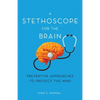 A Stethoscope for the Brain: Preventive Approaches to Protect the Mind - Paperback