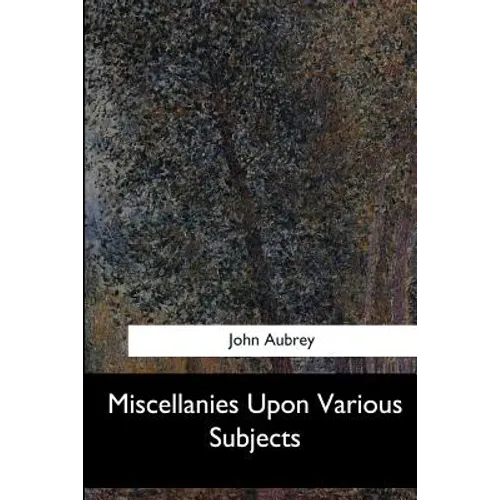 Miscellanies Upon Various Subjects - Paperback