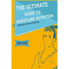The Ultimate Guide to Wrestling Nutrition: Maximize Your Potential - Paperback