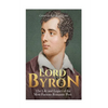 Lord Byron: The Life and Legacy of the Most Famous Romantic Poet - Paperback