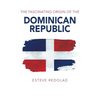 The Fascinating Origin of the Dominican Republic - Paperback