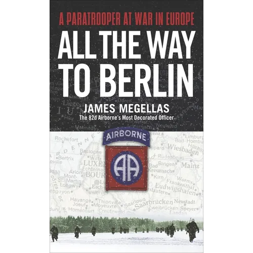 All the Way to Berlin: A Paratrooper at War in Europe - Mass Market Paperbound