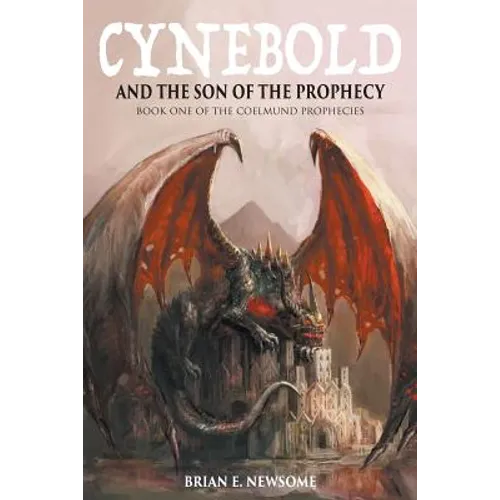 Cynebold and the Son of the Prophecy: Book One of the Coelmund Prophecies - Paperback