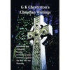 G K Chesterton's Christian Writings (Unabridged): Everlasting Man, Orthodoxy, Heretics, St Francis of Assisi, St. Thomas Aquinas and the Man Who Was T - Paperback