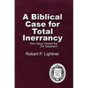 A Biblical Case For Total Inerrancy: How Jesus Viewed the Old Testament - Paperback
