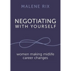 Negotiating With Yourself: women making midlife career changes - Paperback