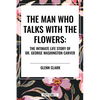 Man Who Talks with the Flowers: The Intimate Life Story of Dr. George Washington Carver - Paperback