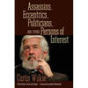 Assassins, Eccentrics, Politicians, and Other Persons of Interest: Fifty Pieces from the Road - Paperback