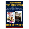 The Complete Tiny House Living BOX SET 2 IN 1: More Than 80 Creative Design Ideas For Living In Small Space!: (How To Build A Tiny House, Living Ideas - Paperback