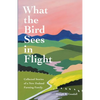 What the Bird Sees in Flight: Collected Stories of a New Zealand Farming Family - Paperback