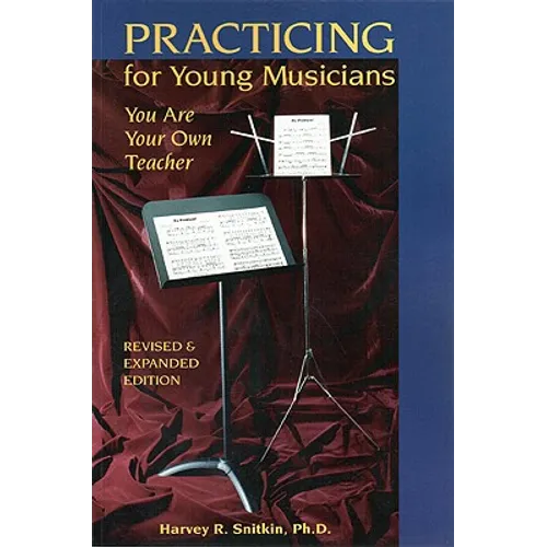 Practicing for Young Musicians: You Are Your Own Teacher - Paperback