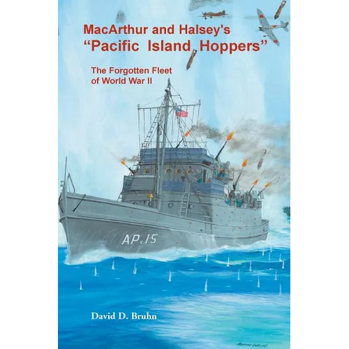 MacArthur and Halsey's "Pacific Island Hoppers": The Forgotten Fleet of World War II - Paperback