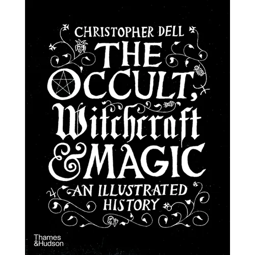 The Occult, Witchcraft & Magic: An Illustrated History - Hardcover