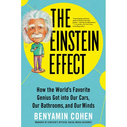 The Einstein Effect: How the World's Favorite Genius Got Into Our Cars, Our Bathrooms, and Our Minds - Paperback