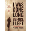 I Was Gone Long Before I Left: What Living in the Monastery for Twenty-Five Years Taught Me about Life - Paperback