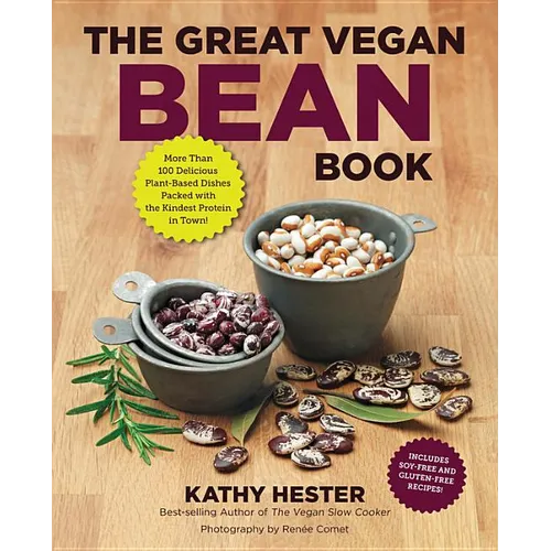 The Great Vegan Bean Book: More Than 100 Delicious Plant-Based Dishes Packed with the Kindest Protein in Town! - Includes Soy-Free and Gluten-Free Rec - Paperback
