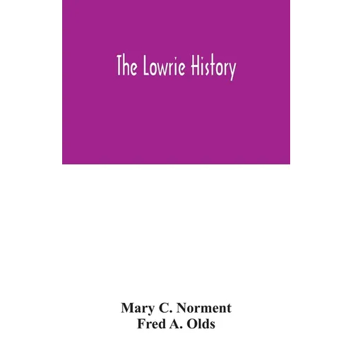The Lowrie history: as acted in part by Henry Berry Lowrie, the great North Carolina bandit, with biographical sketch of his associates - Paperback