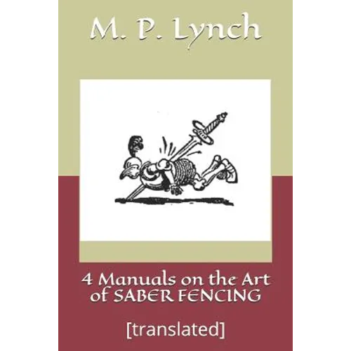 4 Manuals on the Art of Saber Fencing: [translated] - Paperback