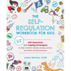 The Self-Regulation Workbook for Kids: CBT Exercises and Coping Strategies to Help Children Handle Anxiety, Stress, and Other Strong Emotions - Paperback