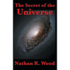 The Secret of the Universe: Science, Faith, and the Hidden Order of Creation - Hardcover