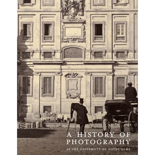 A History of Photography at the University of Notre Dame: Nineteenth Century - Hardcover