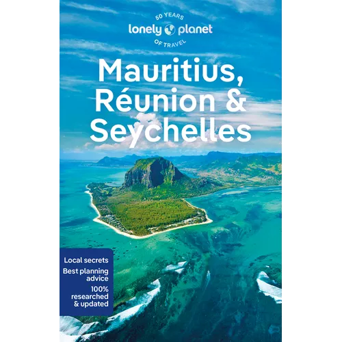 Lonely Planet Mauritius, Reunion & Seychelles: Plan the Trip of a Lifetime Detailed Itineraries & Maps Insider Tips Covers Mahe, Praslin, La Digue, Gr - Paperback