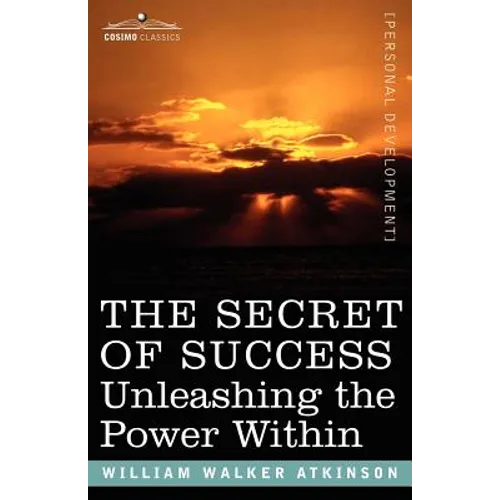 The Secret of Success: Unleashing the Power Within - Paperback