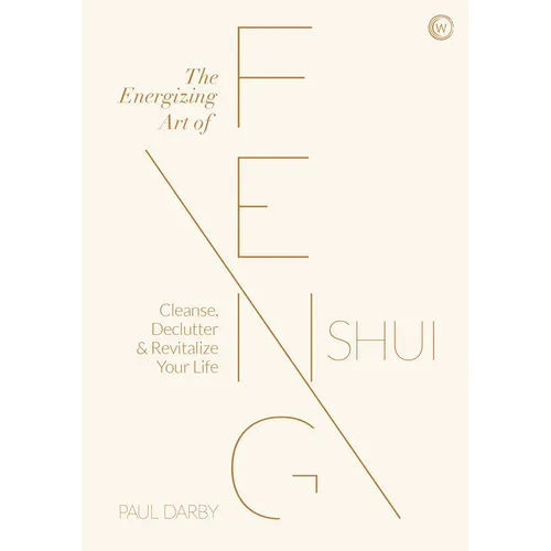 The Energizing Art of Feng Shui: Cleanse, Declutter and Revitalize Your Life - Hardcover