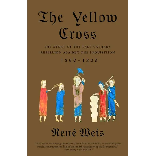 The Yellow Cross: The Story of the Last Cathars' Rebellion Against the Inquisition, 1290-1329 - Paperback