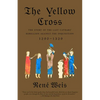 The Yellow Cross: The Story of the Last Cathars' Rebellion Against the Inquisition, 1290-1329 - Paperback