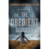 The Obedient Daughter: A Story of Triumph and Healing - Paperback