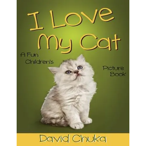 I Love My Cat: Fun Children's Picture Book with Amazing Photos of Cats - Paperback