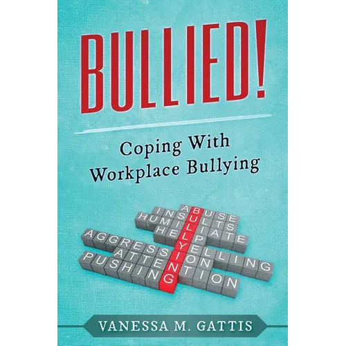 Bullied!: Coping with Workplace Bullying - Paperback