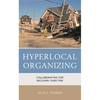 Hyperlocal Organizing: Collaborating for Recovery Over Time - Hardcover