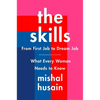 The Skills: From First Job to Dream Job--What Every Woman Needs to Know - Hardcover
