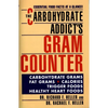 The Carbohydrate Addict's Gram Counter: The Carbohydrate Addict's Gram Counter: Essential Food Facts at a Glance - Mass Market Paperbound
