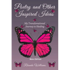 Poetry and Other Inspired Ideas: My transformational journey to healing - Paperback