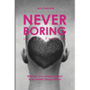 NEVER BORING, Love & Fashion: Memoirs Of A Creative Heart In An Artistic Design World - Paperback
