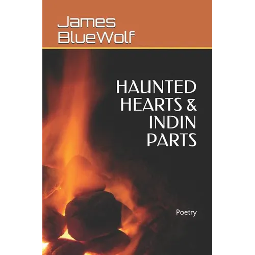Haunted Hearts & Indin Parts: Poetry - Paperback
