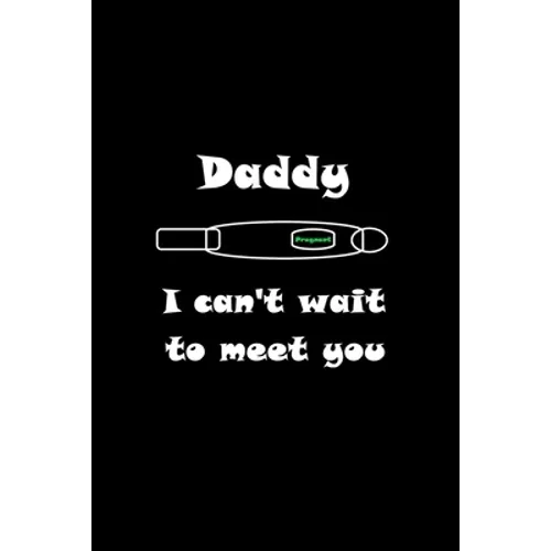 Daddy I can't wait to meet you: New way to surprise people you love and tell them you're pregnant - Paperback