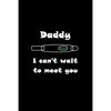 Daddy I can't wait to meet you: New way to surprise people you love and tell them you're pregnant - Paperback