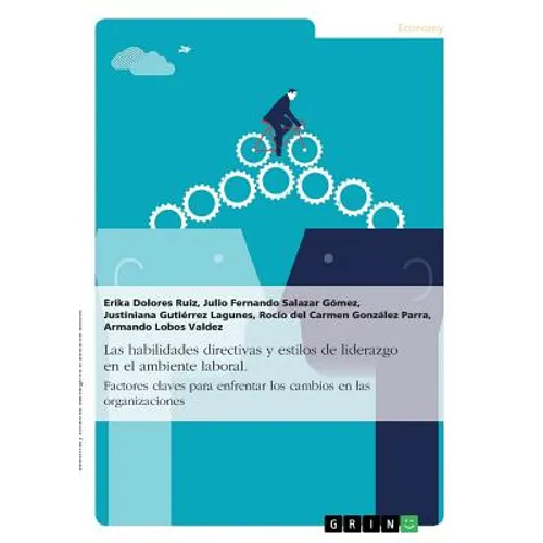 Las habilidades directivas y estilos de liderazgo en el ambiente laboral. Factores claves para enfrentar los cambios en las organizaciones - Paperback