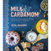 Milk & Cardamom: Spectacular Cakes, Custards and More, Inspired by the Flavors of India - Paperback