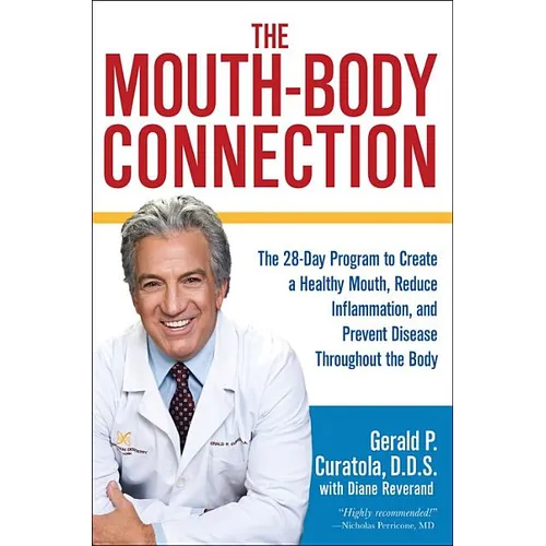 The Mouth-Body Connection: The 28-Day Program to Create a Healthy Mouth, Reduce Inflammation and Prevent Disease Throughout the Body - Hardcover