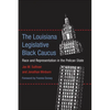 The Louisiana Legislative Black Caucus: Race and Representation in the Pelican State - Hardcover